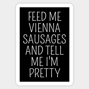 Feed Me Vienna Sausages Funny Austria Austrian Vienna Sausage Lover Meme Sticker